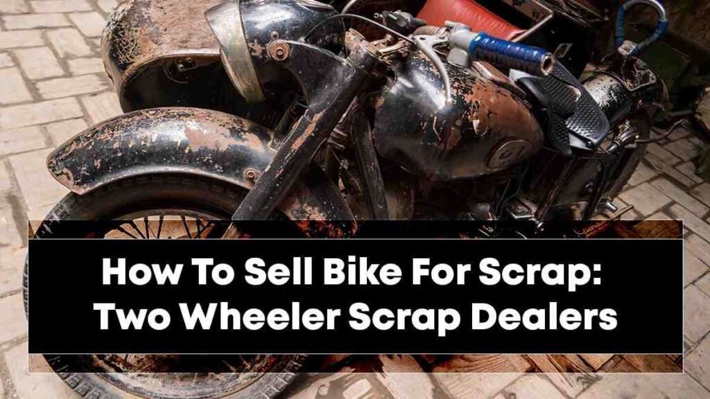 How To Sell Bike For Scrap: Two Wheeler Scrap Dealers