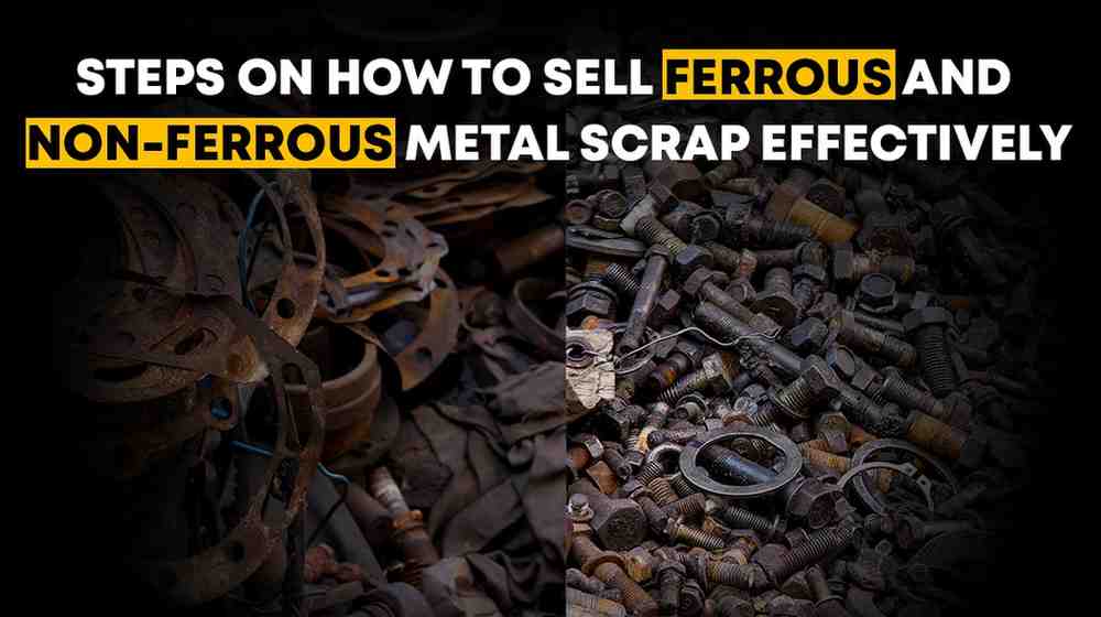 Steps On How to Sell Ferrous and Non-Ferrous Metal Scrap