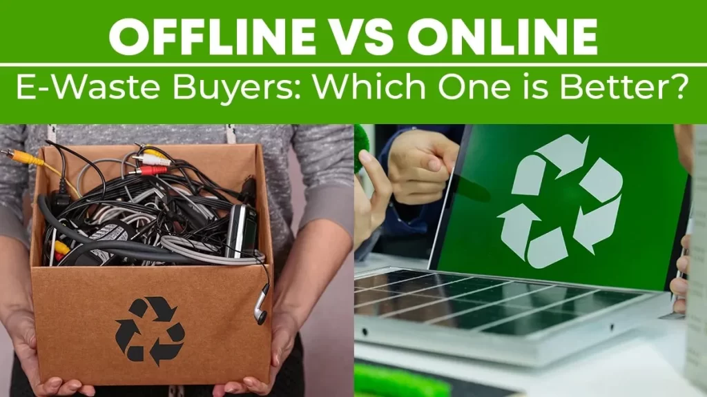 Offline vs Online E-Waste Buyers: Which One is Better